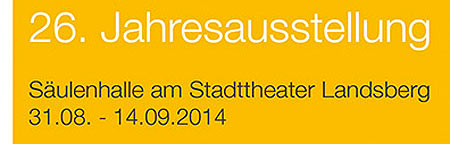 26. Jahresausstellung des RBK in der Säulenhalle Landsberg am Lech, 31.8.- 14.9.2014